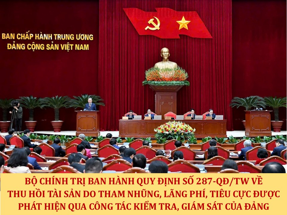 Bộ Ch&iacute;nh trị ban h&agrave;nh Quy định số 287-QĐ/TW về thu hồi t&agrave;i sản do tham nhũng, l&atilde;ng ph&iacute;, ti&ecirc;u cực được ph&aacute;t hiện qua c&ocirc;ng t&aacute;c kiểm tra, gi&aacute;m s&aacute;t của Đảng