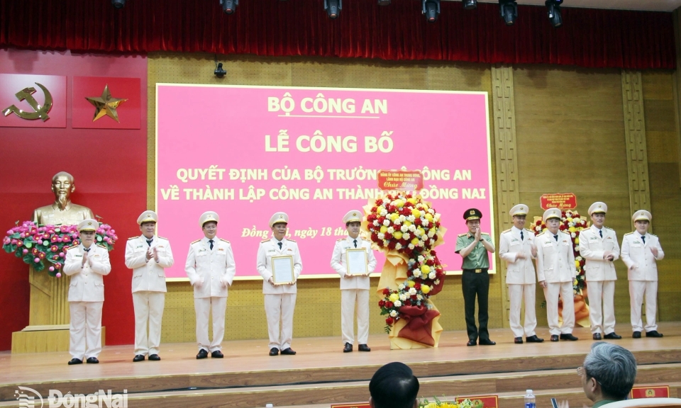 C&amp;#244;ng bố quyết định th&amp;#224;nh lập C&amp;#244;ng an th&amp;#224;nh phố Đồng Nai